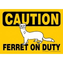 Express Yourself Signs - CAUTION - Ferret on Duty  (4/case)